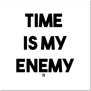 TIME IS MY ENEMY (b) Posters and Art